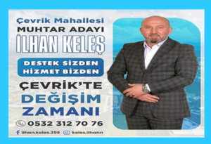 İLHAN KELEŞ ÇEVRİK MAHALLE ADAYI