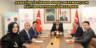SANAYİDE İSTİHDAM ODAKLI KAYNAKÇILIK EĞİTİMİ PROTOKOLÜ İMZALANDI