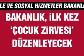aile-ve-sosyal-hizmetler-bakanligi-ilk-kez-cocuk-zirvesi-duzenleyecek-161421-20240424
