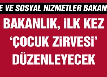aile-ve-sosyal-hizmetler-bakanligi-ilk-kez-cocuk-zirvesi-duzenleyecek-161421-20240424