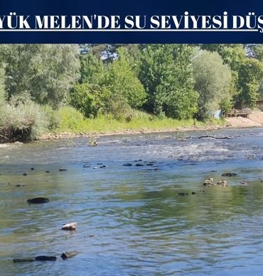 BÜYÜK MELEN'DE SU SEVİYESİ DÜŞTÜ