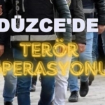 DÜZCE'DE TERÖR OPERASYONU Yavuz