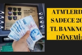 ATM'lerde Sadece 200 TL Banknot Dönemi
