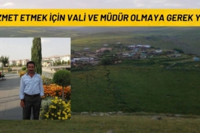 HİZMET ETMEK İÇİN VALİ VE MÜDÜR OLMAYA GEREK YOK