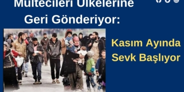 Mültecileri Ülkelerine Geri Gönderiyor Kasım Ayında Sevk Başlıyor