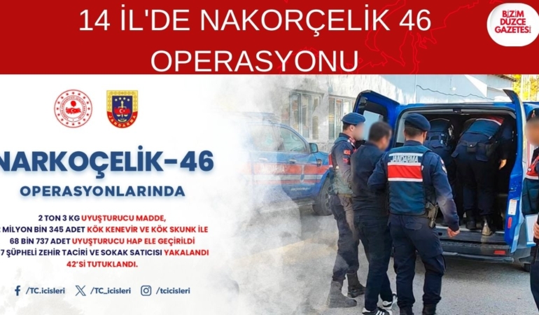 14 İL'DE NAKORÇELİK 46 OPERASYONU BİZİM DÜZCE GAZETESİ (2)