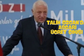 TALİH ÖZCAN’DAN ASGARİ ÜCRET ÇIKIŞI ! (1)