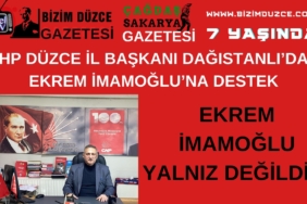 CHP DÜZCE İL BAŞKANI DAĞISTANLI