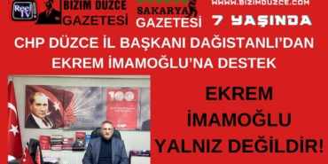 CHP DÜZCE İL BAŞKANI DAĞISTANLI