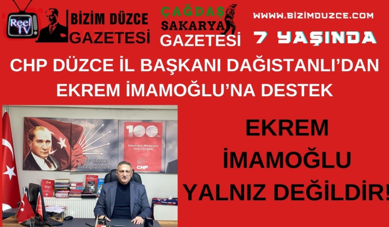 CHP DÜZCE İL BAŞKANI DAĞISTANLI