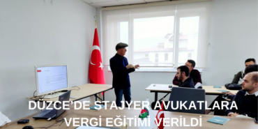 Düzce’de Stajyer Avukatlara Vergi Eğitimi Verildi