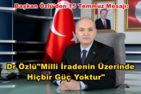Başkan Özlü'den 15 Temmuz Mesajı:
