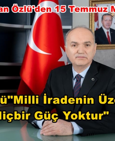 Başkan Özlü'den 15 Temmuz Mesajı: Başkan Özlü'den 15 Temmuz Mesajı:
