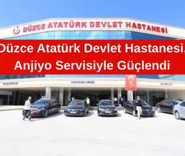 Düzce Atatürk Devlet Hastanesi, Anjiyo Servisiyle Güçlendi
