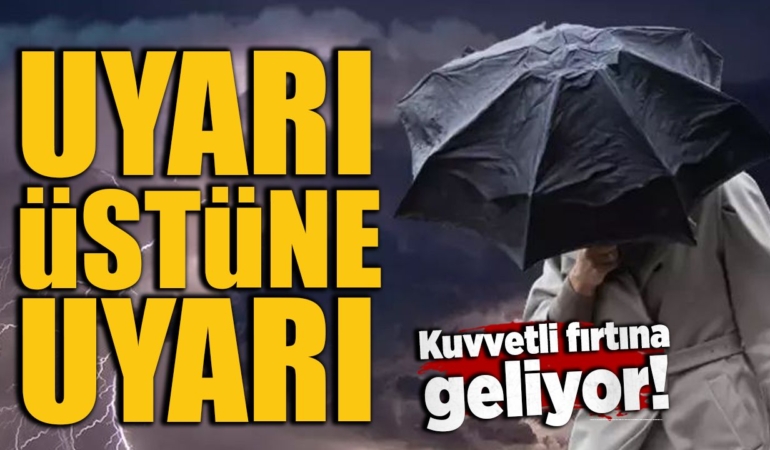 meteorolojiden-uyari-ustune-uyari-kuvvetli-firtina-geliyor