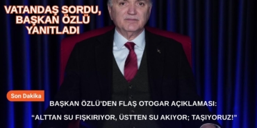 BAŞKAN ÖZLÜ’DEN FLAŞ OTOGAR AÇIKLAMASI: