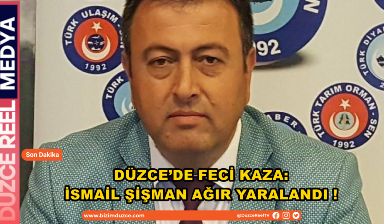 DÜZCE’DE FECİ KAZA: İSMAİL ŞİŞMAN AĞIR YARALANDI DÜZCE’DE FECİ KAZA: İSMAİL ŞİŞMAN AĞIR YARALANDI