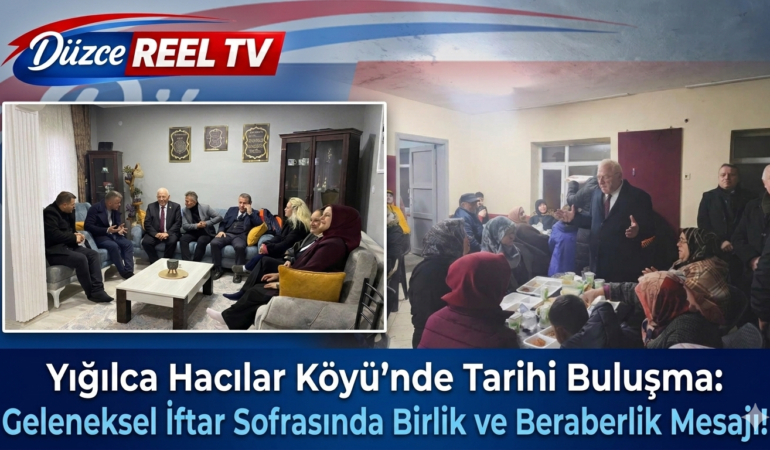 Yığılca Hacılar Köyü’nde İftar Sofrasında Birlik ve Beraberlik Mesajı!