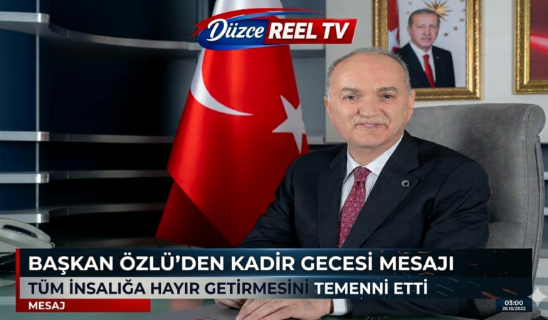 BAŞKAN ÖZLÜ’DEN KADİR GECESİ MESAJI: