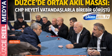 CHP DÜZCE’DE SAHA'DAN AYRILMIYOR!