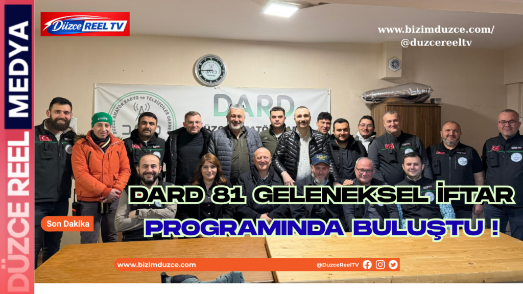 DARD 81 GELENEKSEL İFTAR PROGRAMINDA BULUŞTU