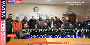 DARD 81 GELENEKSEL İFTAR PROGRAMINDA BULUŞTU