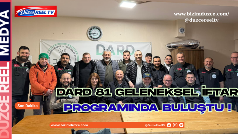 DARD 81 GELENEKSEL İFTAR PROGRAMINDA BULUŞTU