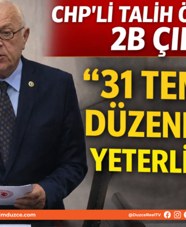 CHP’li Talih Özcan’dan 2B Çıkışı: