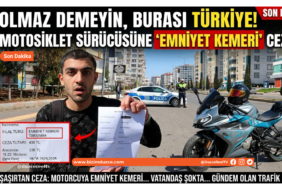“Olmaz Demeyin, Burası Türkiye!” Motosiklet Sürücüsüne ‘Emniyet Kemeri’ Cezası
