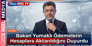 Bakan Yumaklı Ödemelerin Hesaplara Aktarıldığını Duyurdu;