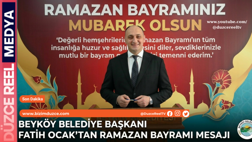 BEYKÖY BELEDİYE BAŞKANI FATİH OCAK’TAN RAMAZAN BAYRAMI MESAJI