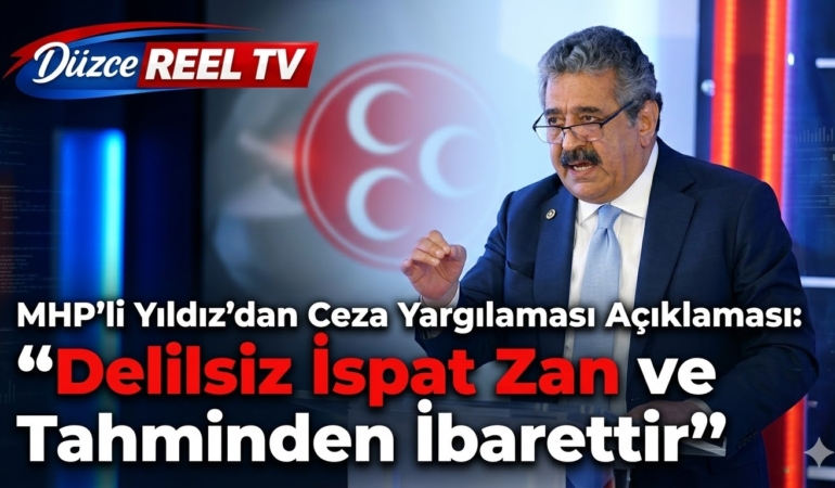 MHP’li Yıldız’dan Ceza Yargılaması Açıklaması: