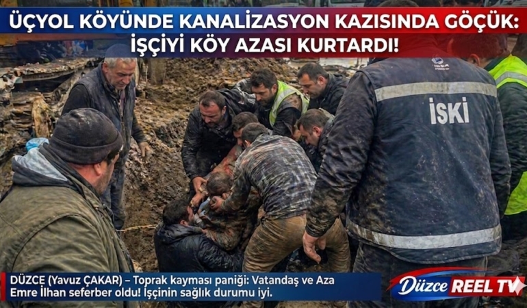 ÜÇYOL KÖYÜNDE KANALİZASYON KAZISINDA GÖÇÜK: İŞÇİYİ KÖY AZASI KURTARDI!