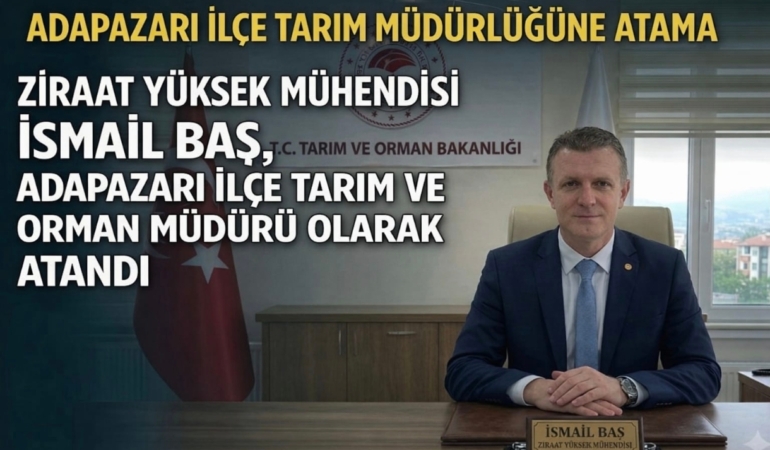 ZİRAAT YÜKSEK MÜHENDİSİ İSMAİL BAŞ ATANDI