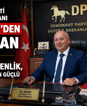 DEMOKRAT PARTİ DÜZCE İL BAŞKANI İSA ŞEKER’DEN 23 NİSAN MESAJI: