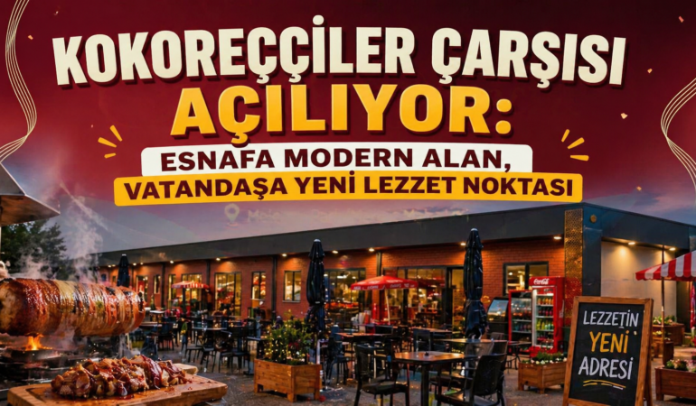 KOKOREÇÇİLER ÇARŞISI AÇILIYOR: