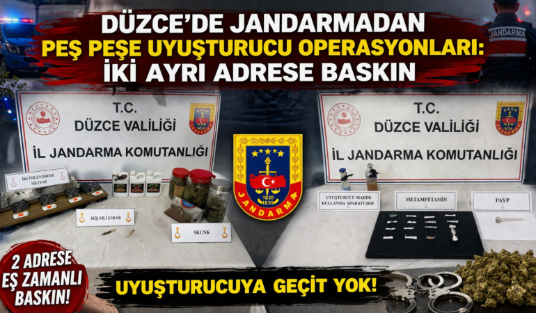 DÜZCE2DE İKİ AYRI ADRESE UYUŞTURUCU OPERASYONU: