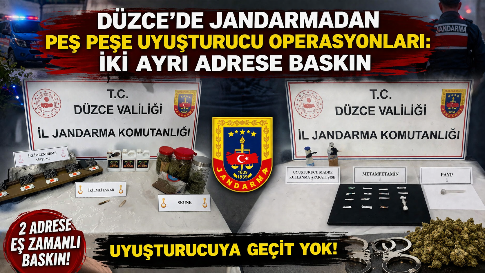 DÜZCE2DE İKİ AYRI ADRESE UYUŞTURUCU OPERASYONU: