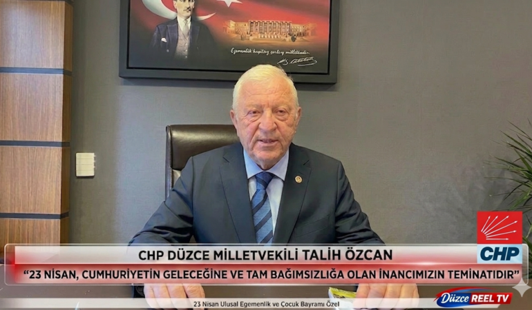 CHP DÜZCE MV TALİH ÖZCAN’DAN 23 NİSAN MESAJI!