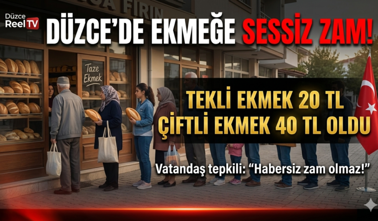 DÜZCE’DE EKMEĞE SESSİZ ZAM: