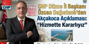 Başkan Özcan Dağıstanlı’dan Akçakoca Açıklaması: