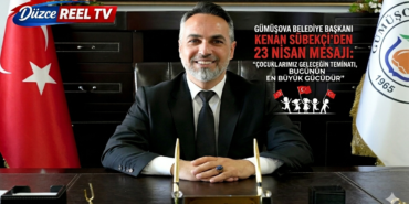 Gümüşova Belediye Başkanı Kenan Sübekçi’den 23 Nisan Mesajı: