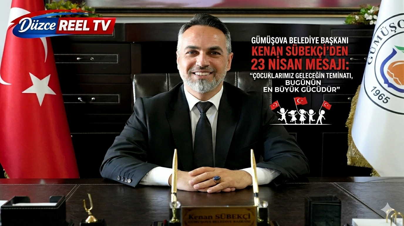 Gümüşova Belediye Başkanı Kenan Sübekçi’den 23 Nisan Mesajı: