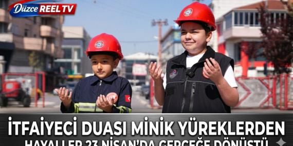 İTFAİYECİ DUASI MİNİK YÜREKLERDEN