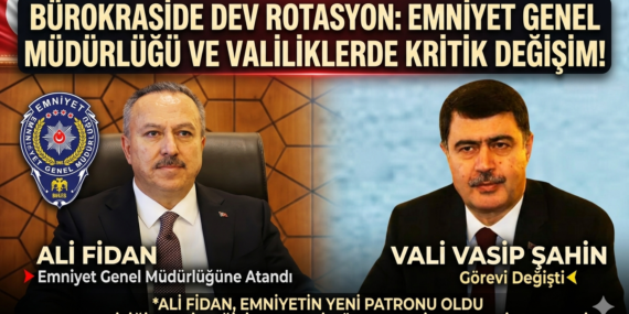 Emniyet Genel Müdürlüğü ve Valiliklerde Kritik Değişim!
