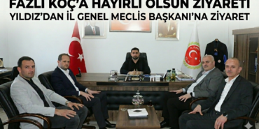 Başkan Yıldız’dan İl Genel Meclis Başkanı Fazlı Koç’a Hayırlı Olsun Ziyareti