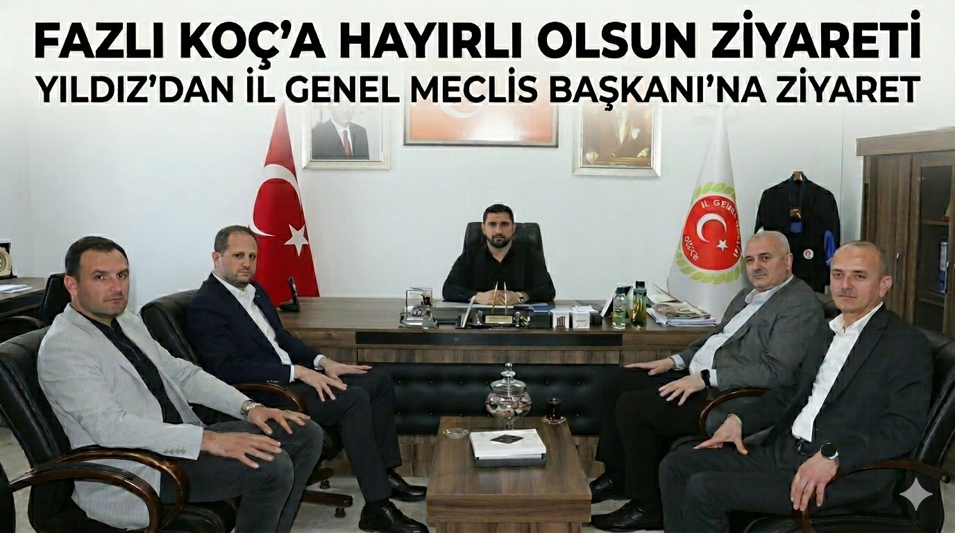 Başkan Yıldız’dan İl Genel Meclis Başkanı Fazlı Koç’a Hayırlı Olsun Ziyareti