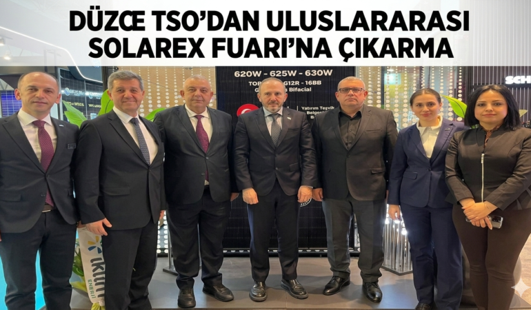 DÜZCE TSO’DAN ULUSLARARASI SOLAREX FUARI’NA ÇIKARMA
