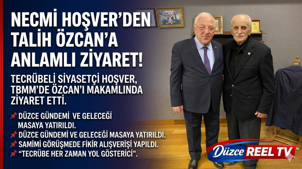 ESKİ MİLLETVEKİLİ NECMİ HOŞVER’DEN TBMM’DE TALİH ÖZCAN’A ZİYARET