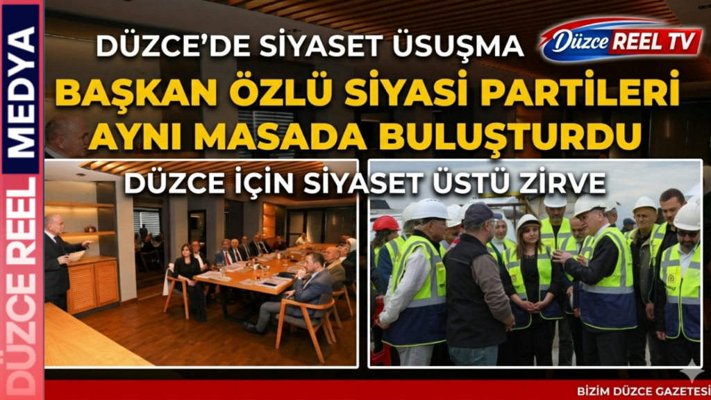 DÜZCE’DE SİYASET ÜSTÜ BULUŞMA
